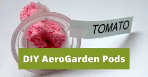 How to make AeroGarden pods